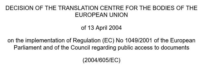 DECISION OF THE TRANSLATION CENTRE FOR THE BODIES OF THE EUROPEAN UNION of 13 April 2004 on the implementation of Regulation (EC) No 1049/2001 of the European Parliament and of the Council regarding public access to documents (2004/605/EC)